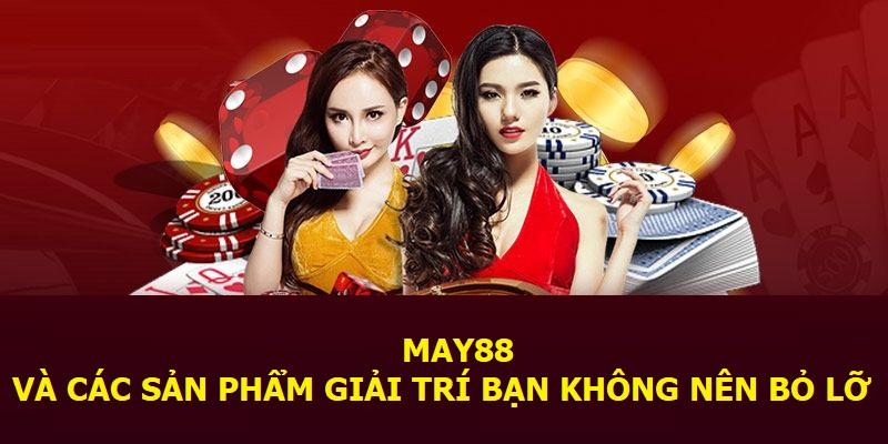 May88 và các sản phẩm giải trí bạn không nên bỏ lỡ